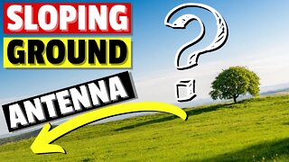 Antenna on Sloping Ground - What happens?