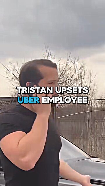 Tristan Tate Upsets Uber Employee