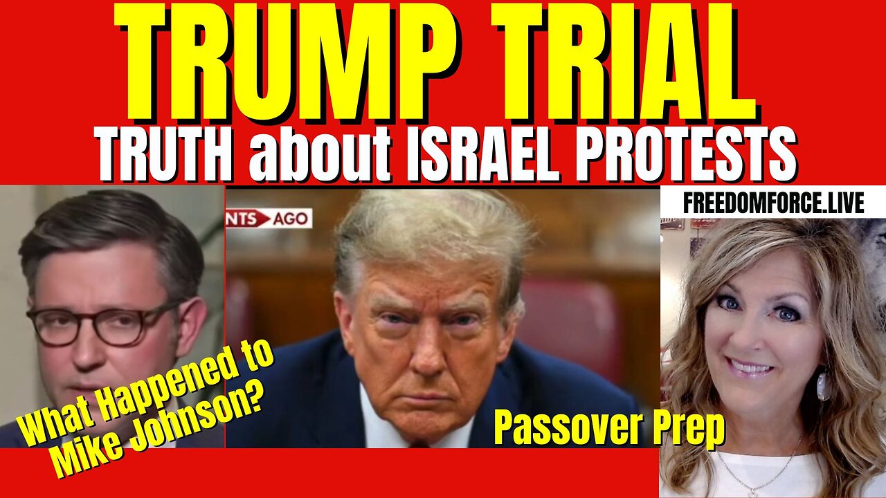 Trump Trial, Israel Protests, Mike Johnson?, Passover Prep 4-16-24