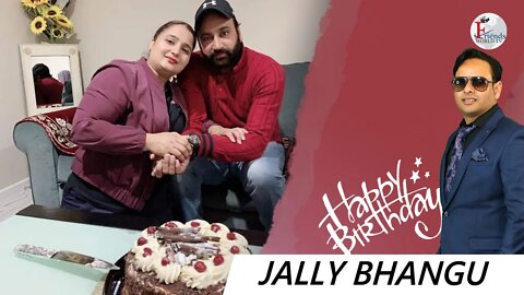 Warmest wishes for a very happy birthday, Jally Bhangu Ji