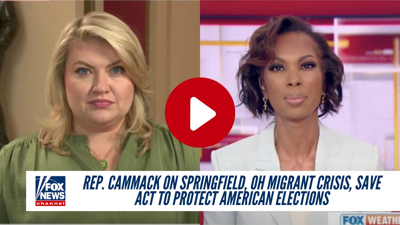 Rep. Cammack On Springfield, OH Migrant Crisis, SAVE Act To Protect American Elections