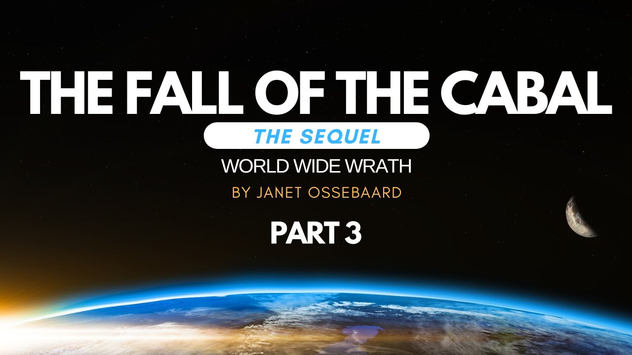 Special Presentation: The Fall of the Cabal: The Sequel Part 3, 'World Wide Wrath'