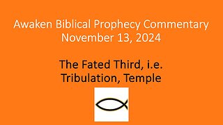 Awaken Biblical Prophecy Commentary - The Fated Third, i.e. Tribulation, Temple