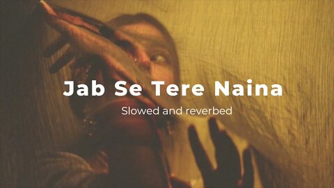 Jab se Tere naina… Meri nainon se… slowed and reverbed| Saawariya