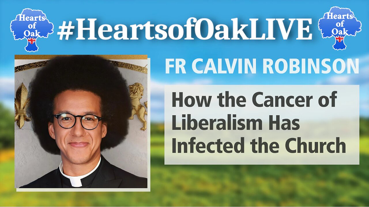 Father Calvin Robinson - How the Cancer of Liberalism Has Infected the Church