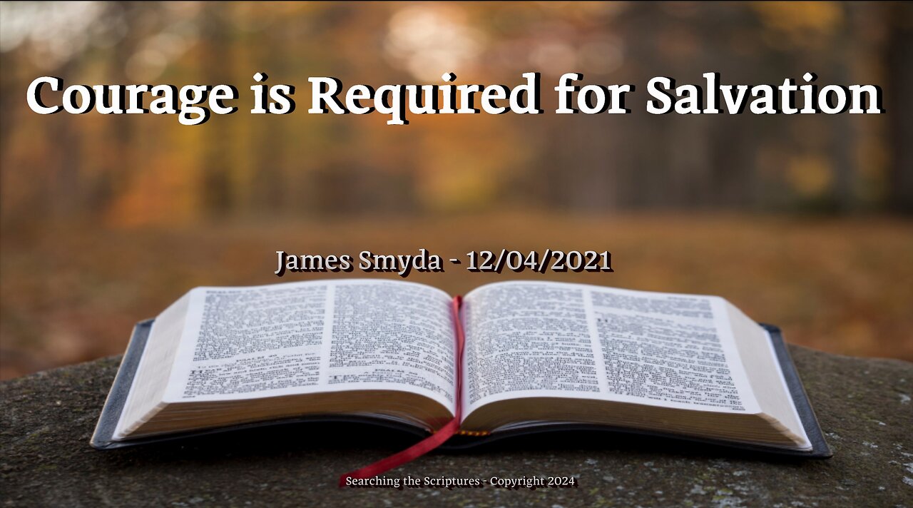 James Smyda - Courage Is Required For Salvation