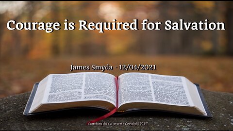 James Smyda - Courage Is Required For Salvation