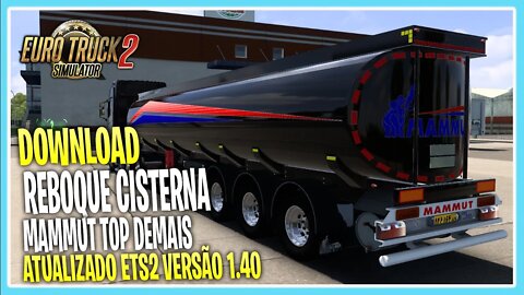 DOWNLOAD REBOQUE CISTERNA MAMMUT 1 40 EURO TRUCK SIMULATOR 2 VERSÃO 1.40