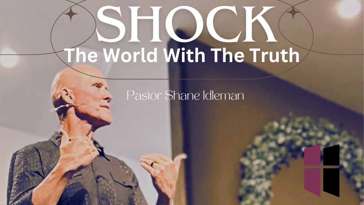 SHOCK The World With The Truth | Pastor Shane Idleman