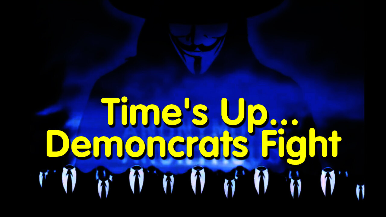 Time's Up...Demoncrats Fight