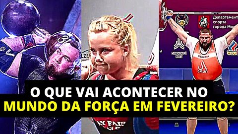 O QUE VAI ACONTECER NO HALTEROFILISMO, POWERLIFTING E STRONGMAN EM FEVEREIRO?