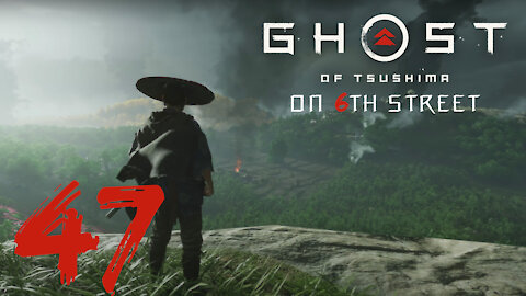 Ghost of Tsushima on 6th Street Part 47