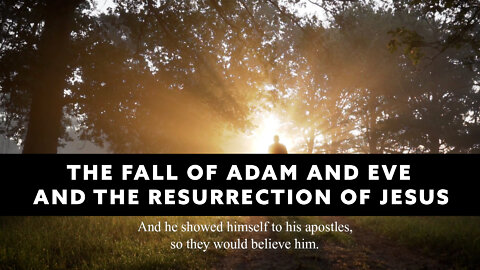 The Fall of Adam and Eve and the Resurrection of Jesus