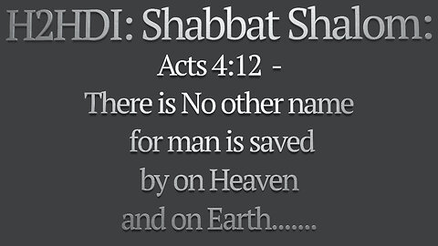 Shabbat - Acts 4_12 There Is No Other Name That Man is saved by On Heaven And On Earth