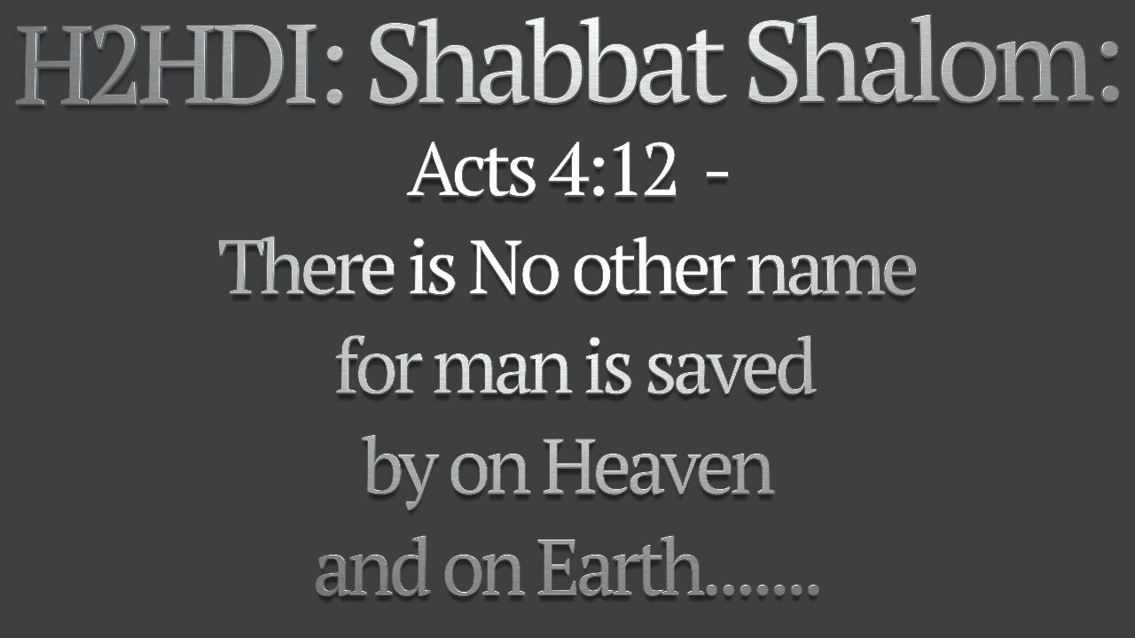 Shabbat - Acts 4_12 There Is No Other Name That Man is saved by On Heaven And On Earth