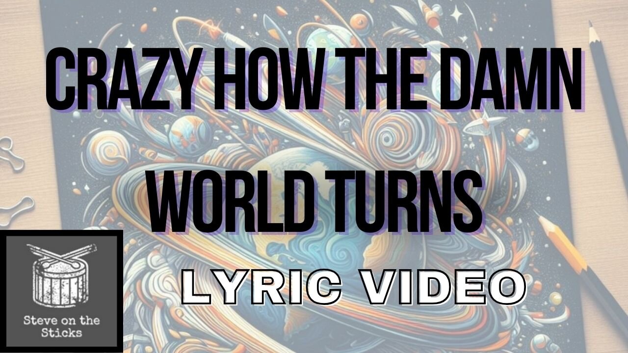 Crazy How the Damn World Turns | Lyrics Video | Steve on the Sticks