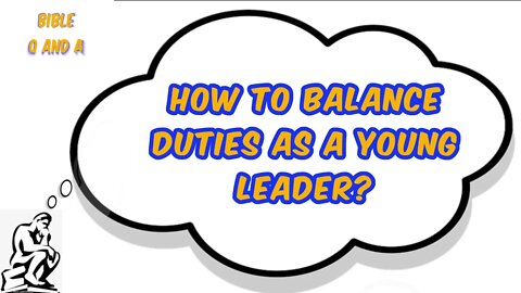 Balancing Duties as a Young Leader