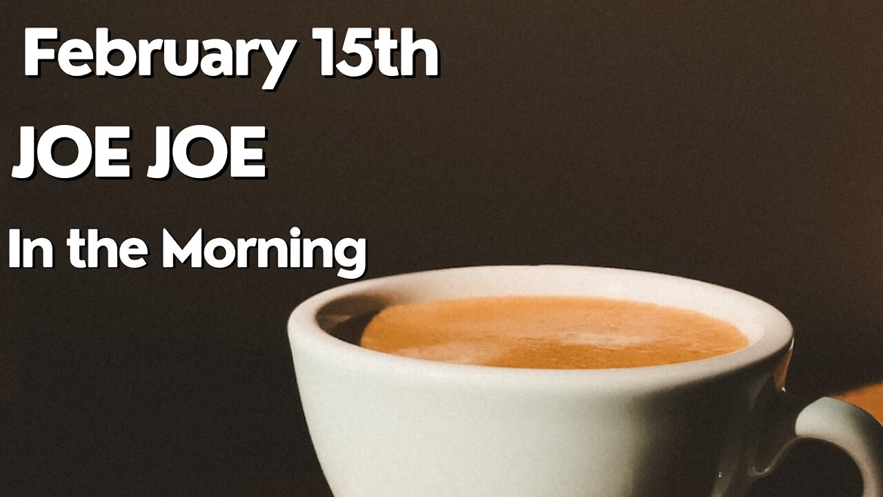 Joe Joe in the Morning February 15th