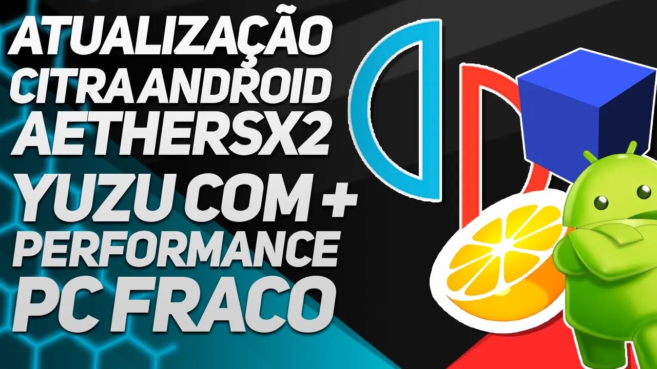 Yuzu com mais performance para PC fraco | Aethersx2 com recurso MUITO solicitado | Citra de android