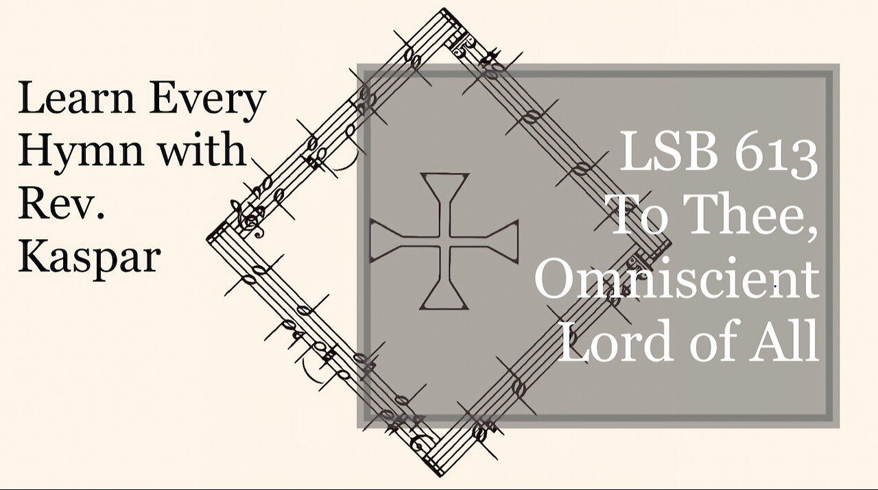 613 To Thee, Omniscient Lord of All ( Lutheran Service Book )