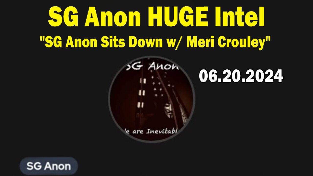 SG Anon HUGE Intel June 20: "SG Anon Sits Down w/ Meri Crouley"