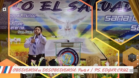 OBEDIENCIA vs DESOBEDIENCIA: Parte 4 - EDGAR CRUZ MINISTRIES