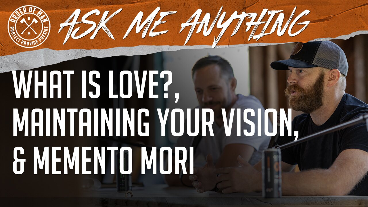 What is Love?, Maintaining Your Vision, and Memento Mori | ASK ME ANYTHING