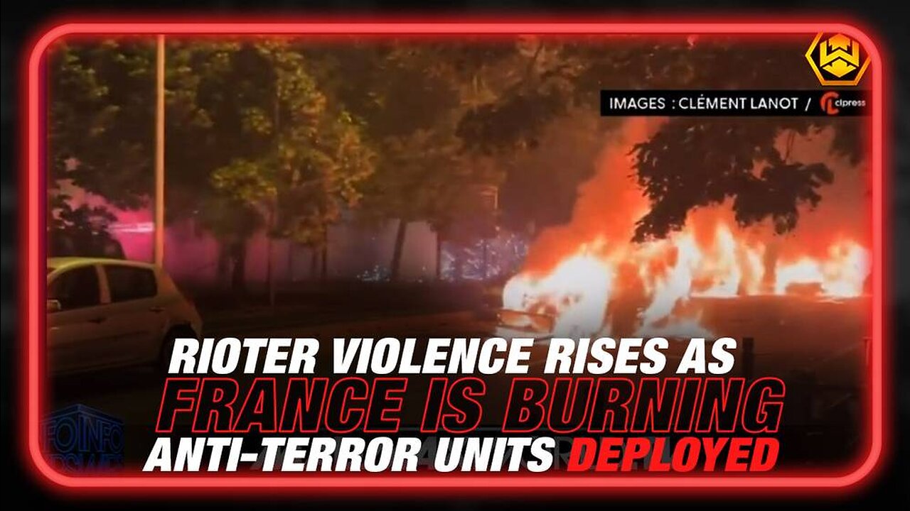 France is Burning as Rioter Violence Escalates