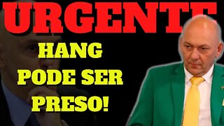 AGORA! PRISÃO DE LUCIANO HANG PELO "TRIBUNAL DE EXCEÇÃO" PODE SAIR A QUALQUER MOMENTO!