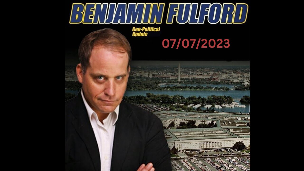 Banjamin Fulford Friday Q&A Video 07_07_2023