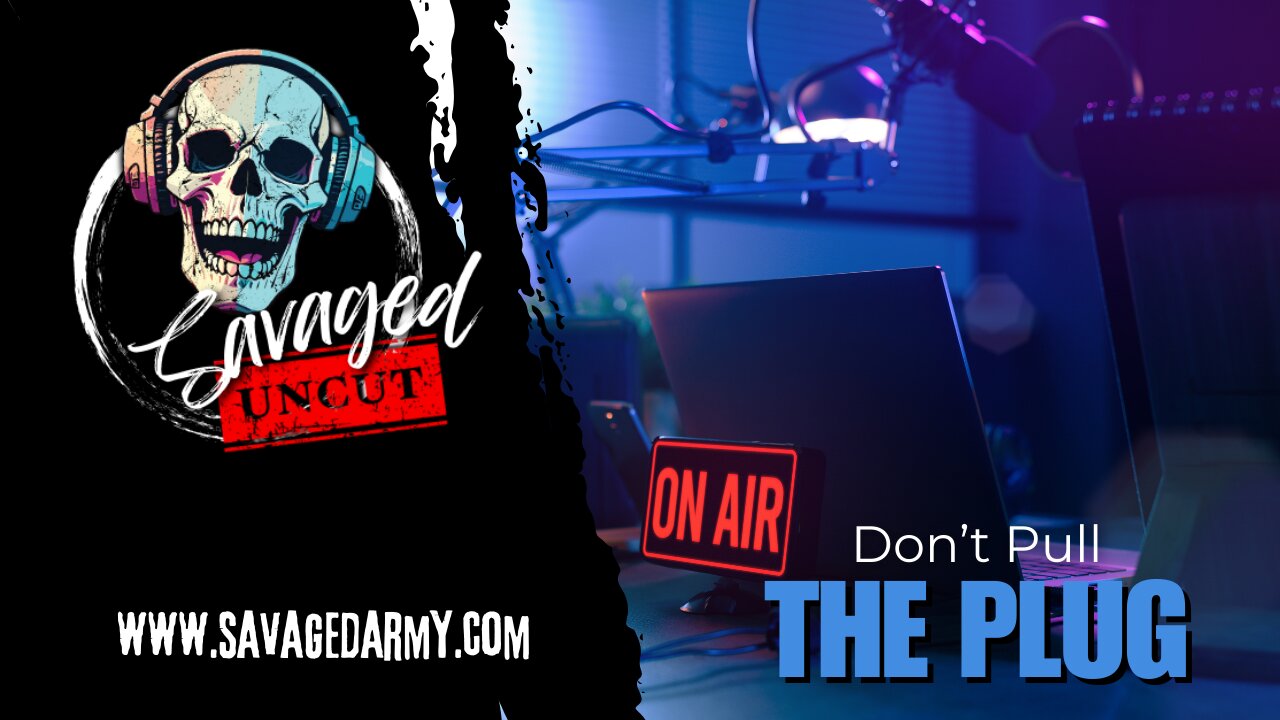 Savaged Uncut: Bonus Series "Don't pull the plug"