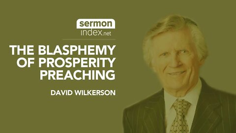 (Audio Sermon Clip) The Blasphemy Of Prosperity Preaching by David Wilkerson