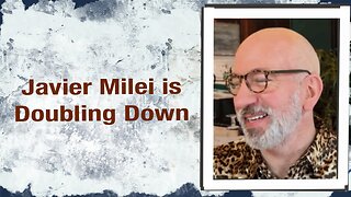 Javier Milei is doubling down