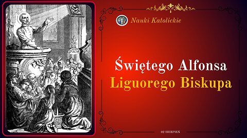 Świętego Alfonsa Liguorego Biskupa | 02 Sierpień