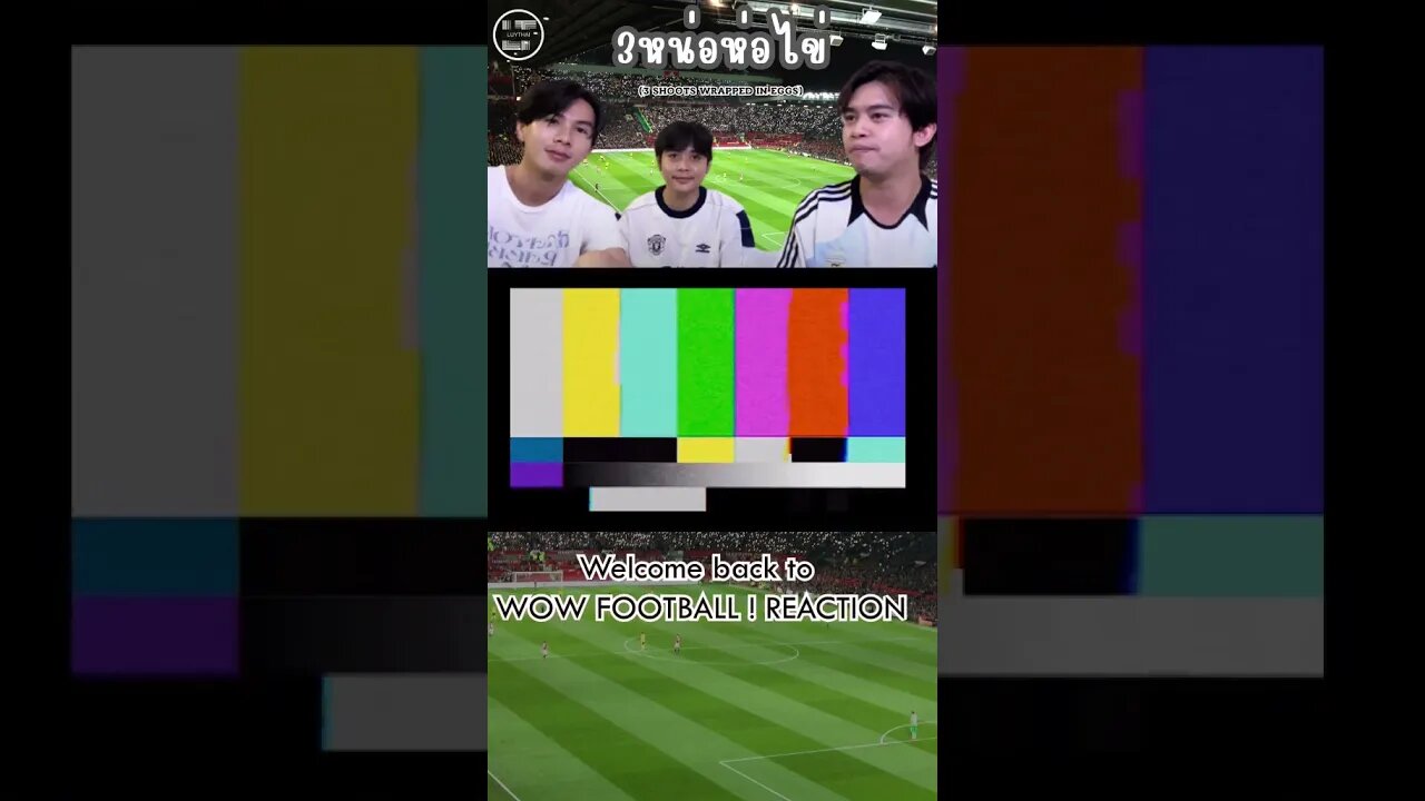 REACTION : Football Ep.1 กับ3หน่อห่อไข่ (3 shoots wrapped in eggs) (FULL TRANSLATE)