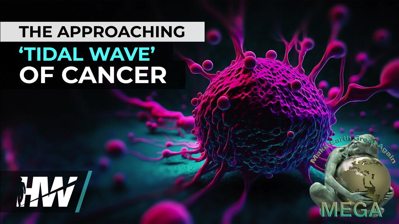 THE APPROACHING ‘TIDAL WAVE’ OF CANCER -- The HighWire with Del Bigtree