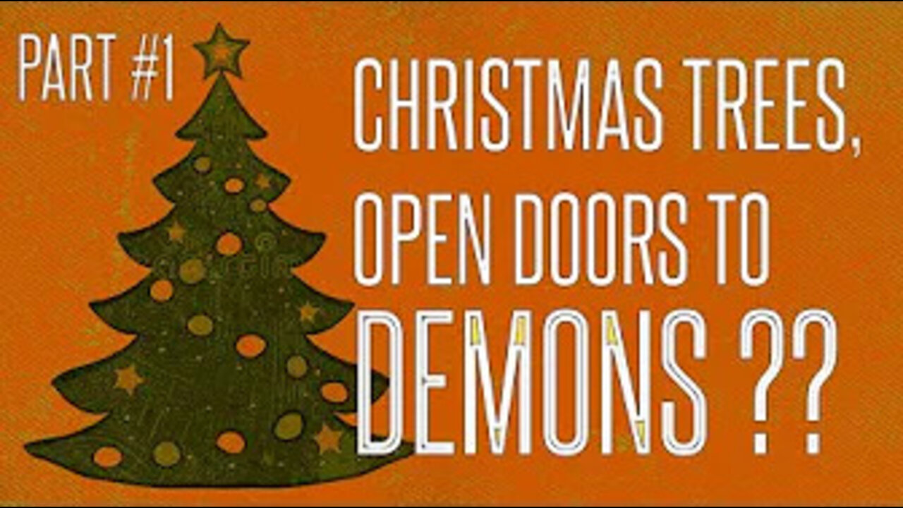 Do Christmas Trees Open Doors To Demons? (Part 1)