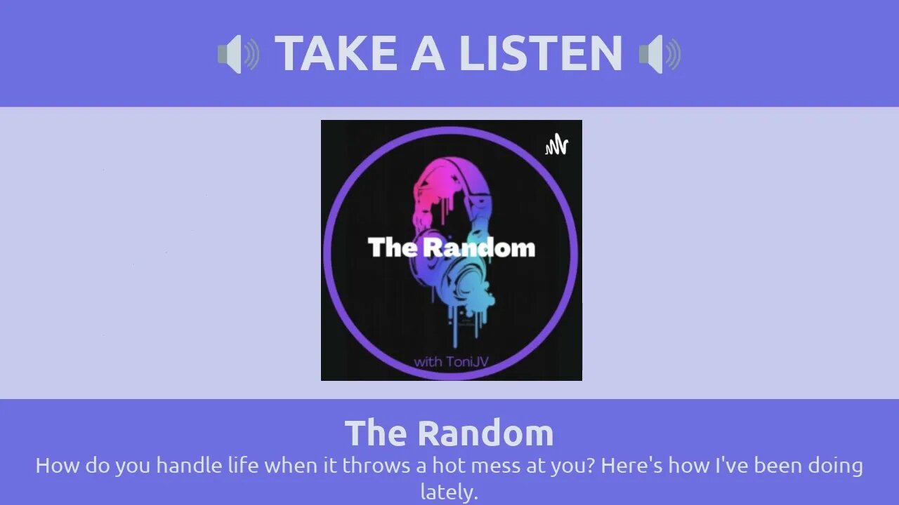 The Random - How do you handle life when it throws a hot mess at you? Here's how I've been doing...