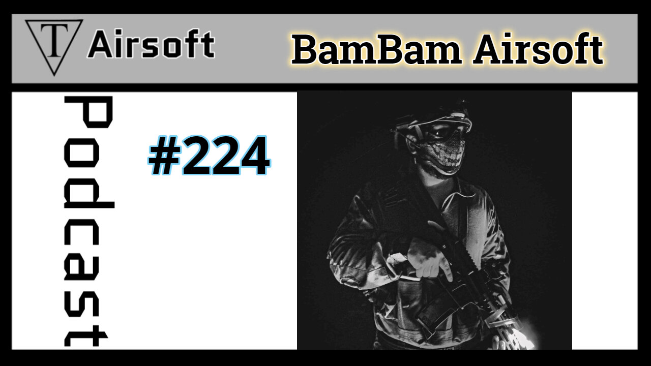 #224: BamBam Airsoft