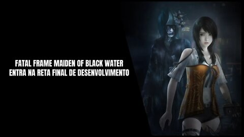 Fatal Frame Maiden of Black Water será Lançado nos Consoles e PC em 28 de Outubro de 2021