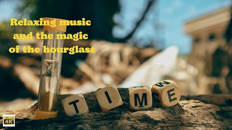 Relaxing music and the magic of the hourglass