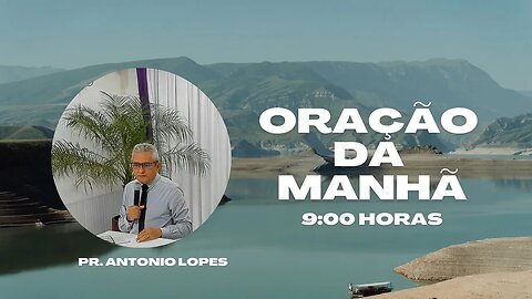 Oração da Manhâ, às 9:00h - 25/09/2923. Pr. Antonio Lopes