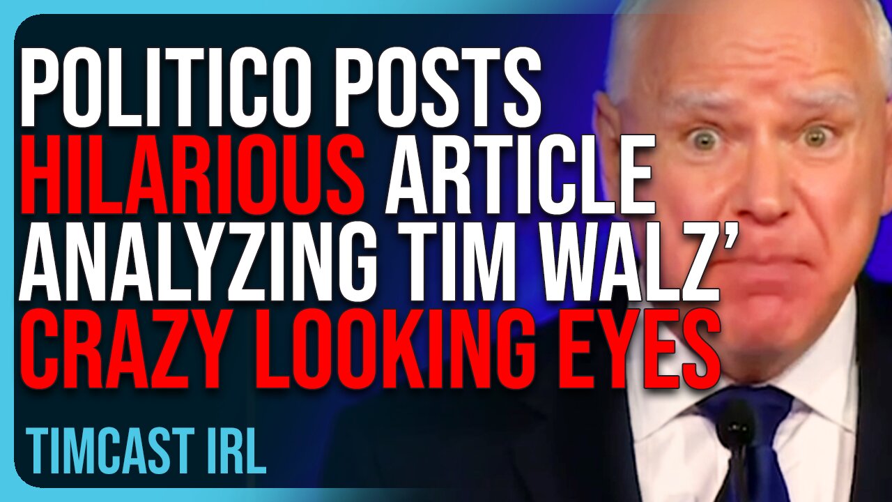 Politico Posts HILARIOUS Article Analyzing Tim Walz’ CRAZY LOOKING EYES