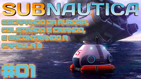 SUBNAUTICA - Aurora, Itens e Capsula 3 - Gameplay 05/07/2021