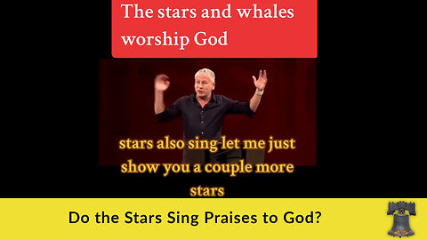 Do the Stars Sing Praises to God?