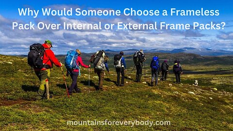 Why Would Someone Choose a Frameless Hiking Pack?