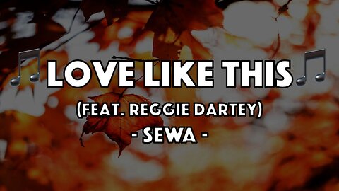 Sewa - Love Like This (Feat. Rejjie Darter) (Lyric Video)