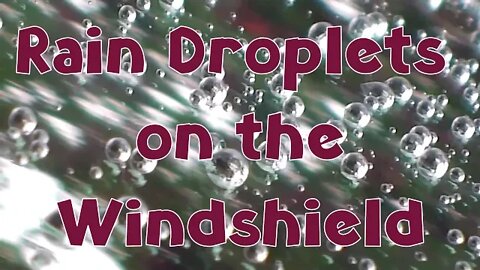 Rain Droplets on the Windshield