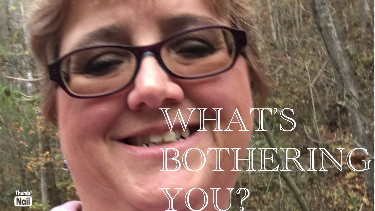 SO WHAT’S BOTHERING YOU?