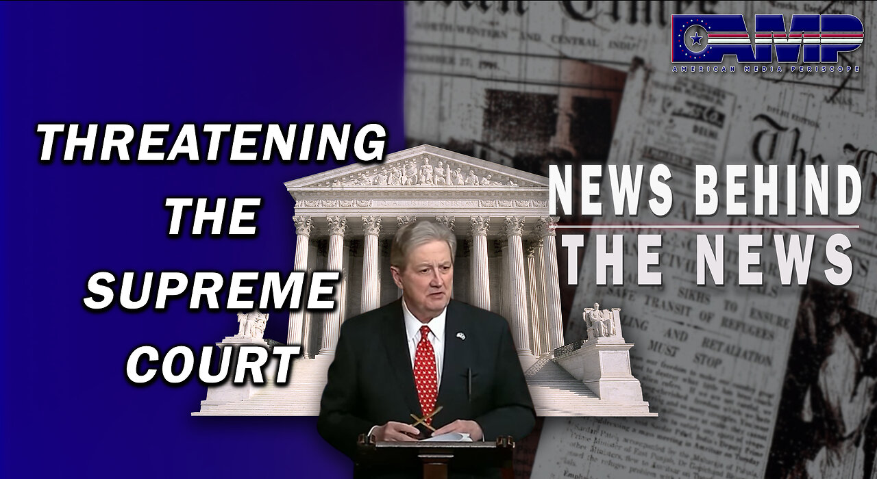 Threatening The Supreme Court | NEWS BEHIND THE NEWS May 24th, 2023